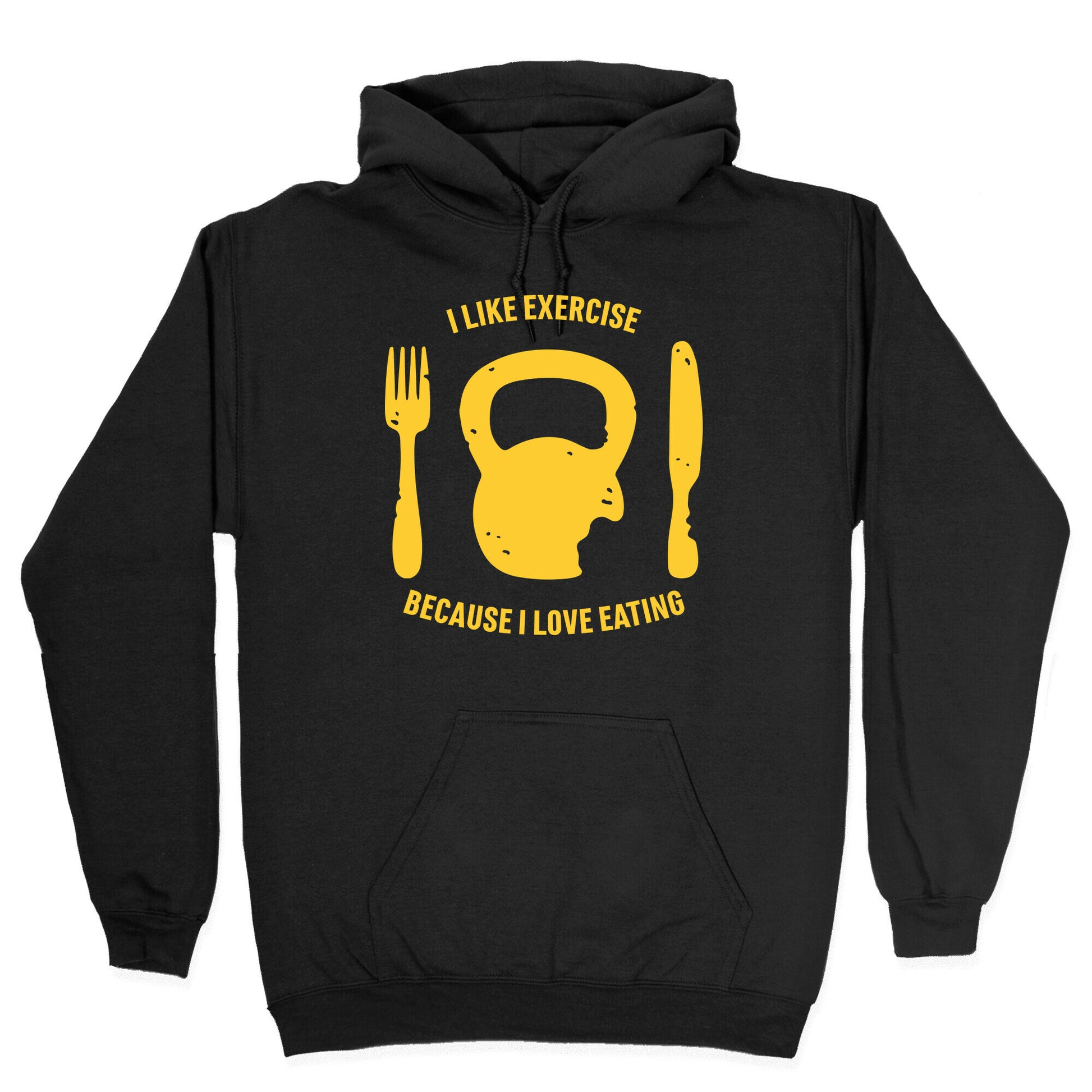 I Like Exercise Because I Love Eating Hoodie