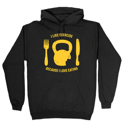 I Like Exercise Because I Love Eating Hoodie
