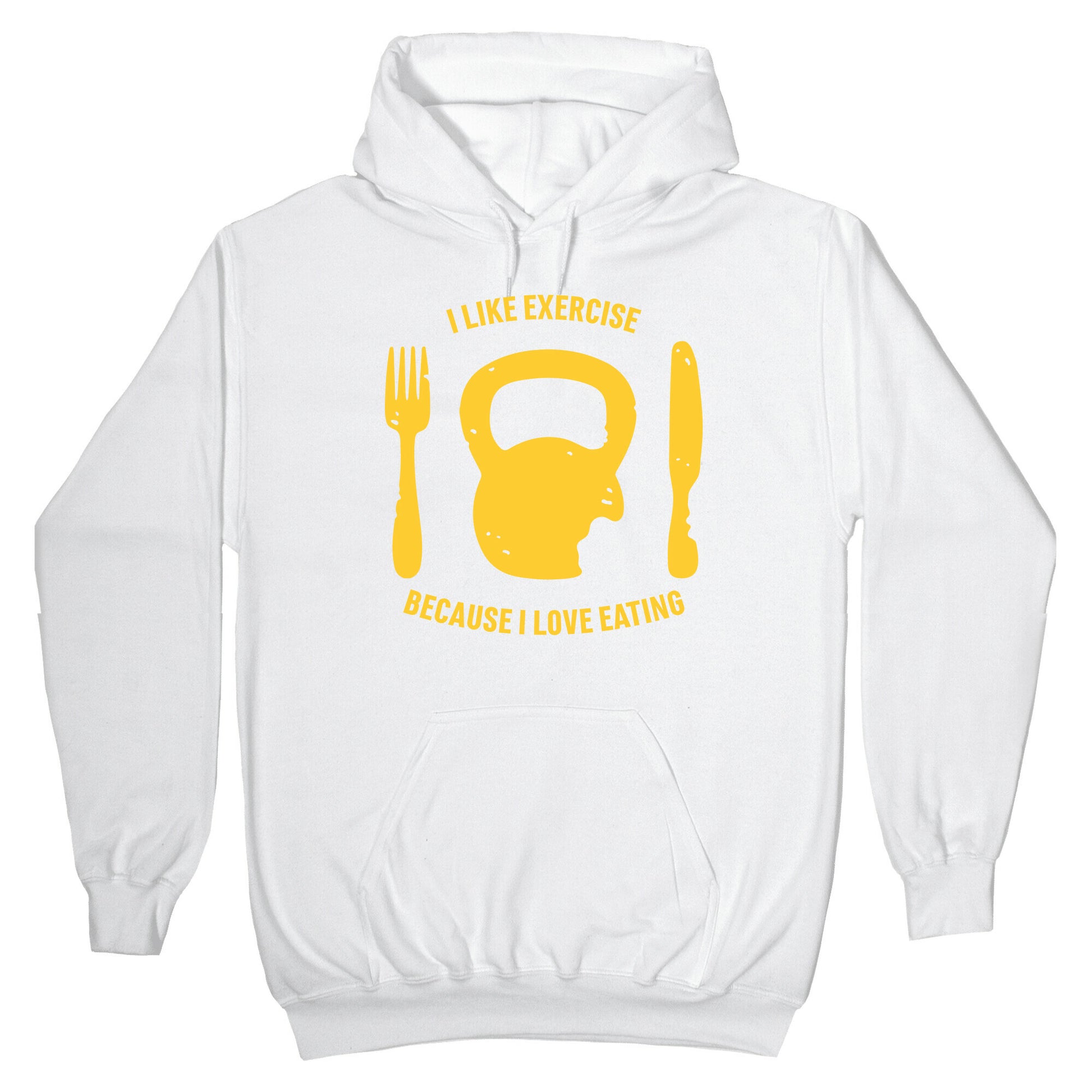 I Like Exercise Because I Love Eating Hoodie