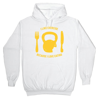 I Like Exercise Because I Love Eating Hoodie