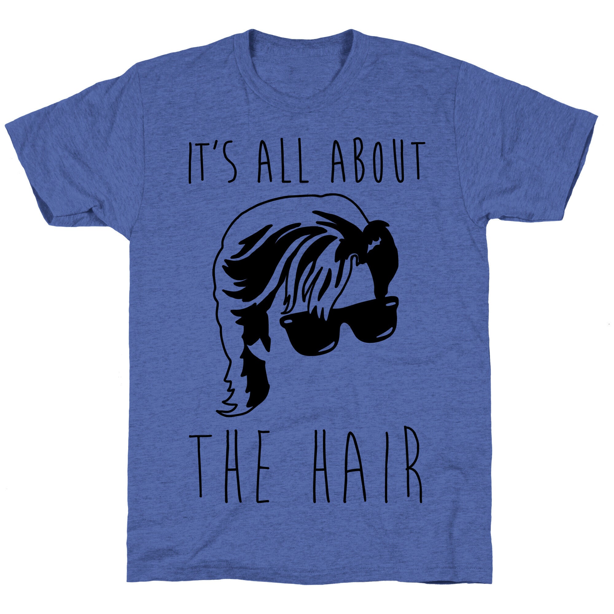 It's All About The Hair Parody Unisex Triblend Tee