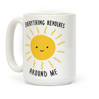 Everything Revolves Around Me (Sun) Coffee Mug