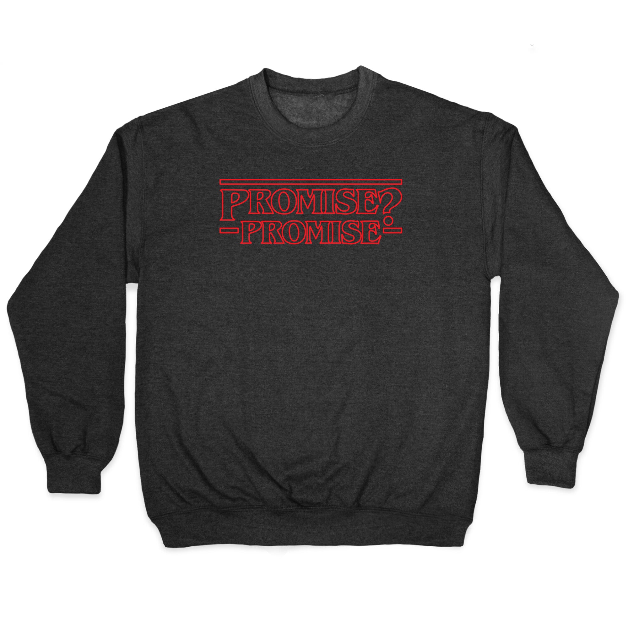 Promise? Promise (Stranger Things) Crewneck Sweatshirt