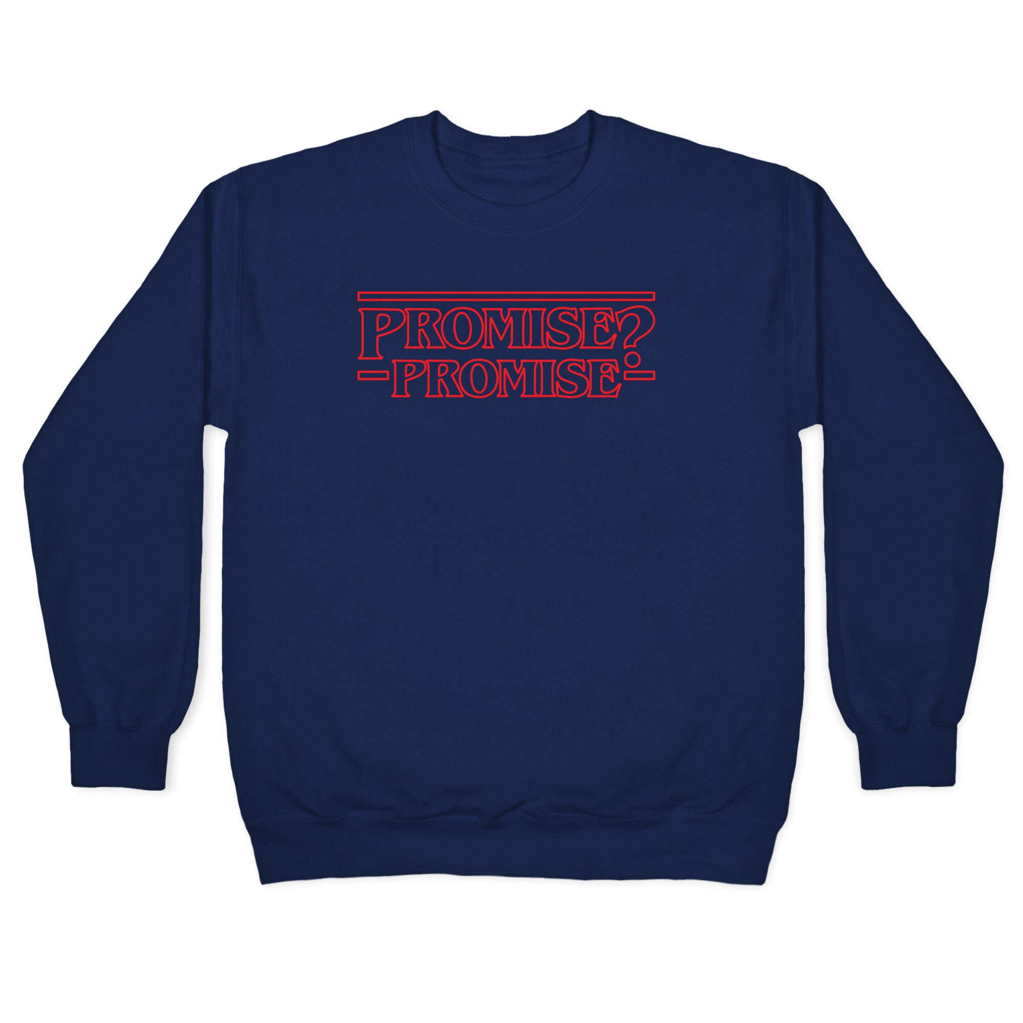 Promise? Promise (Stranger Things) Crewneck Sweatshirt