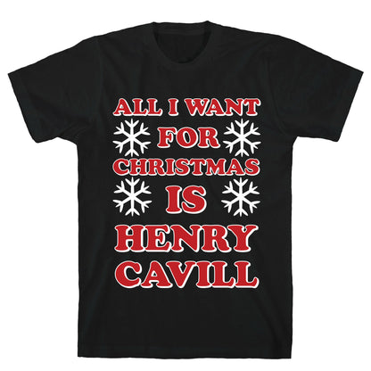 All I Want for Christmas is Henry Cavill T-Shirt