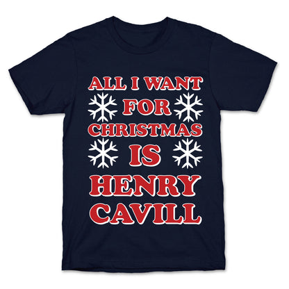 All I Want for Christmas is Henry Cavill T-Shirt
