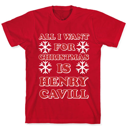 All I Want for Christmas is Henry Cavill T-Shirt