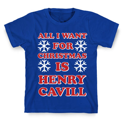 All I Want for Christmas is Henry Cavill T-Shirt