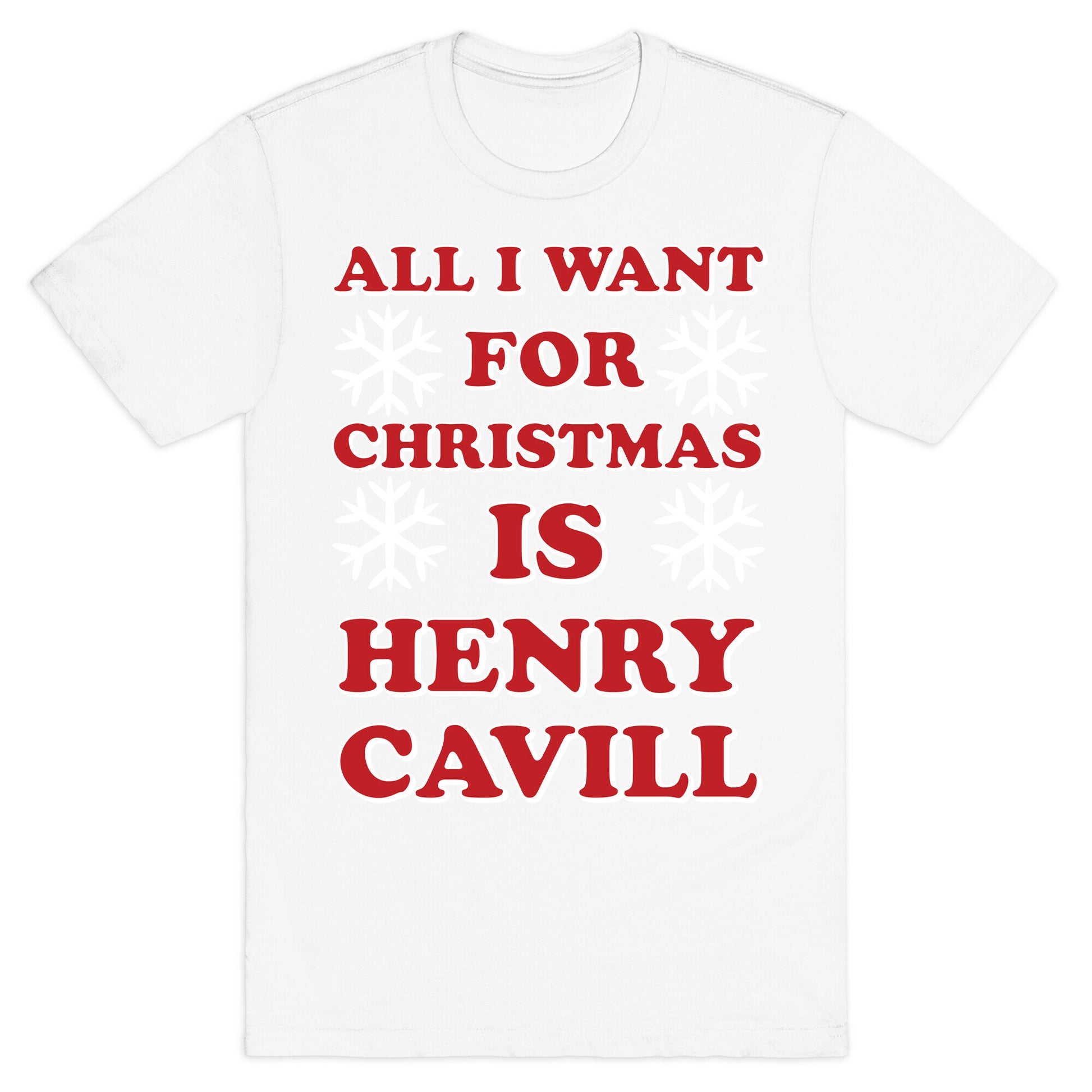 All I Want for Christmas is Henry Cavill T-Shirt