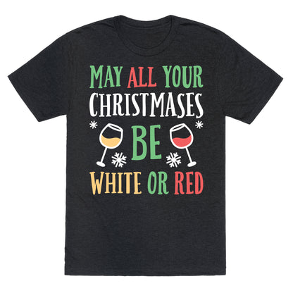 May All Your Christmases Be White Or Red Unisex Triblend Tee