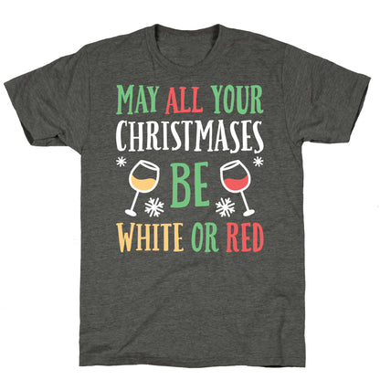 May All Your Christmases Be White Or Red Unisex Triblend Tee