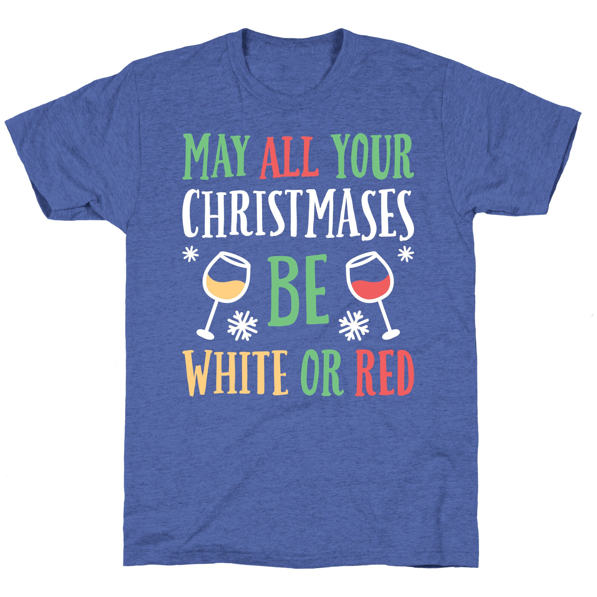 May All Your Christmases Be White Or Red Unisex Triblend Tee