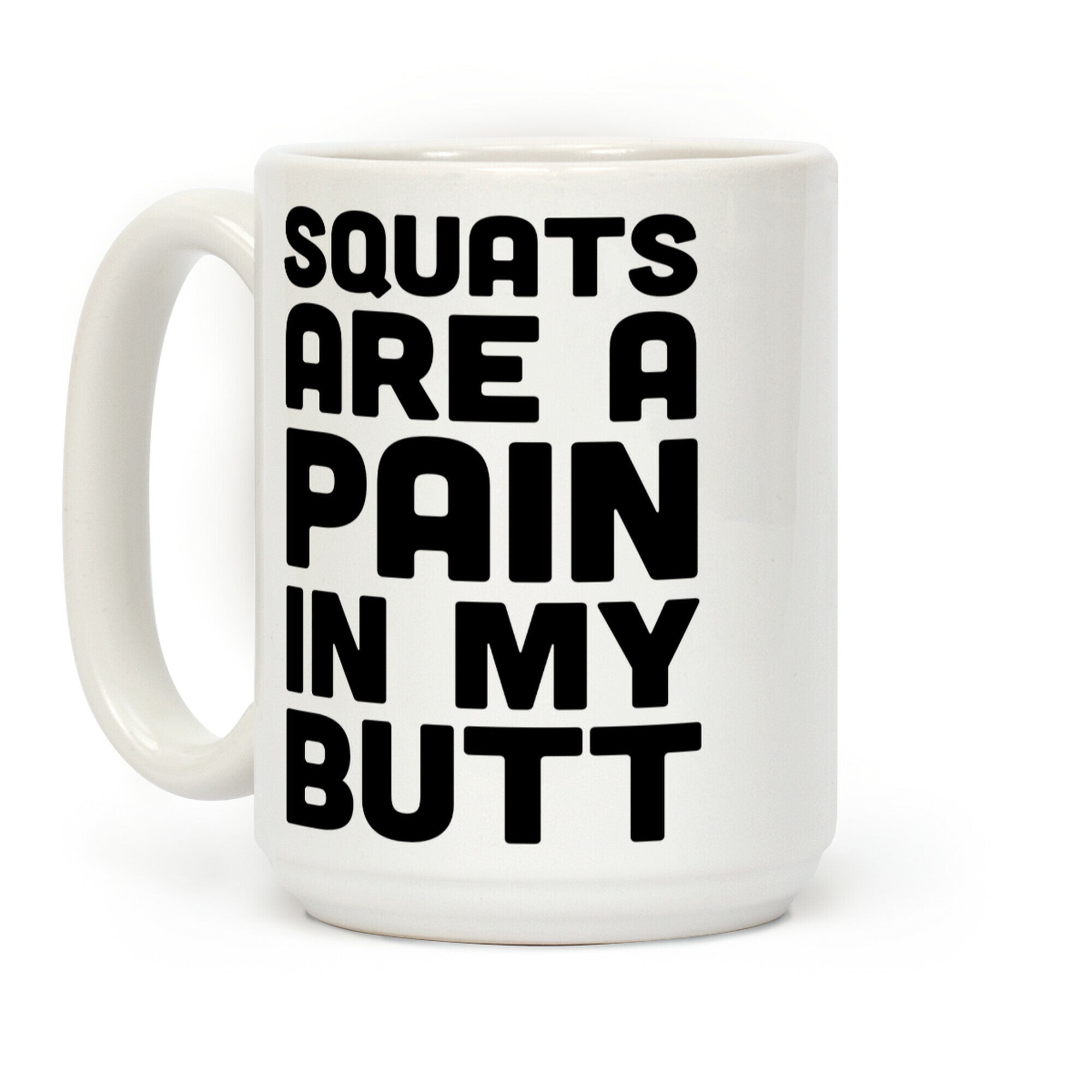 Squats Are A Pain In My Butt Coffee Mug