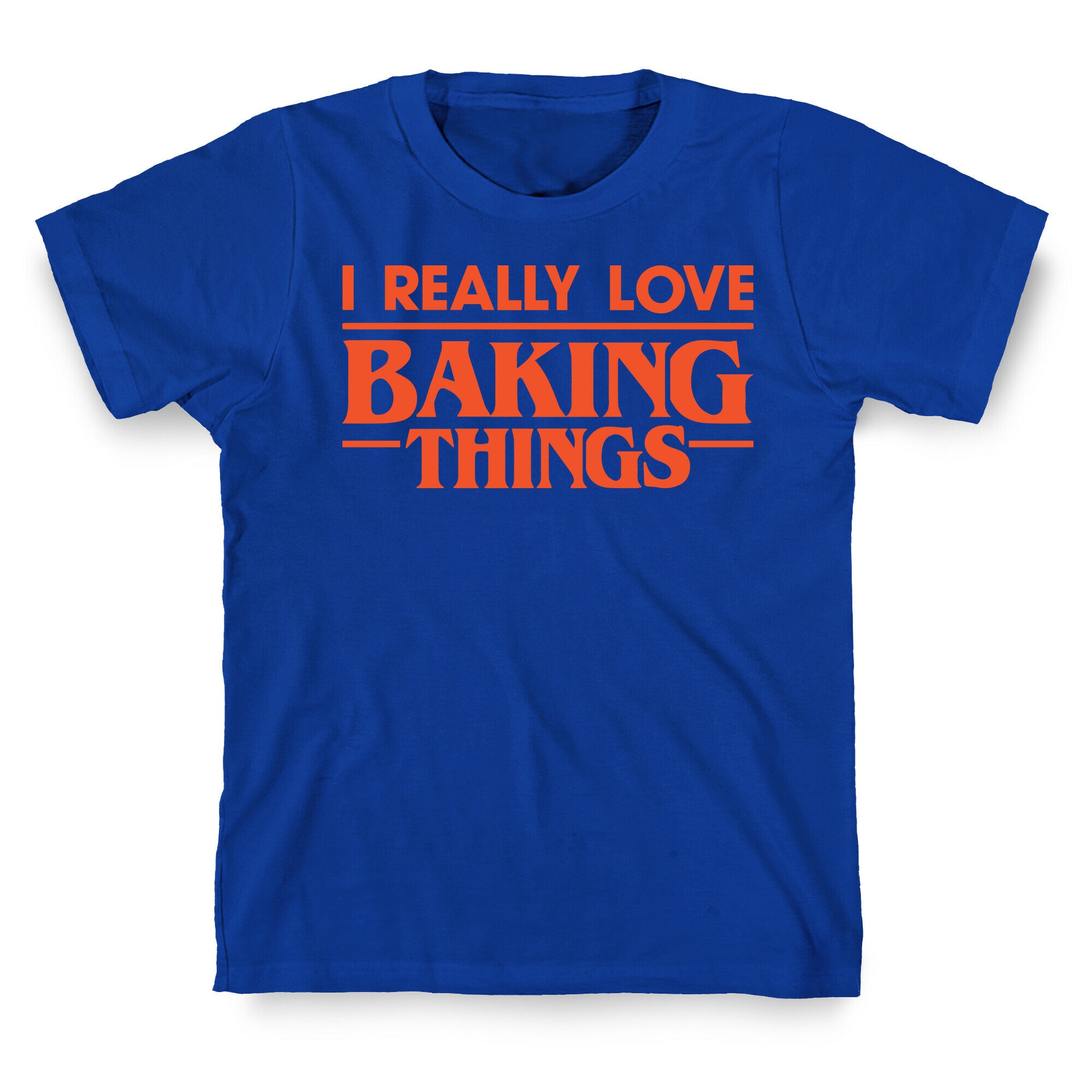 I Really Love Baking Things Parody T-Shirt