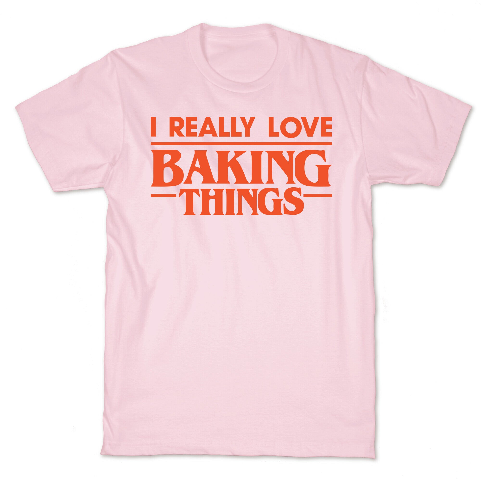 I Really Love Baking Things Parody T-Shirt