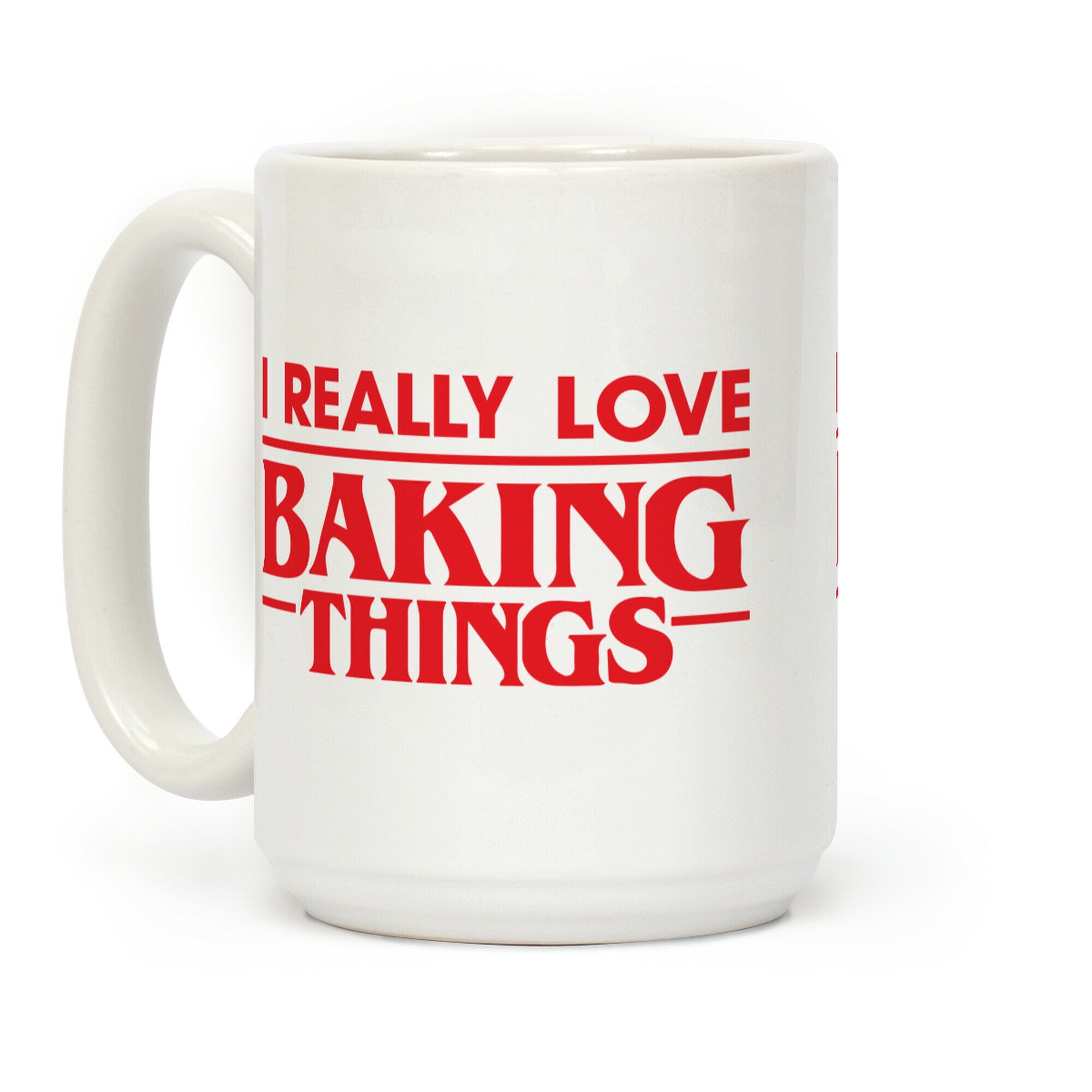I Really Love Baking Things Parody Coffee Mug