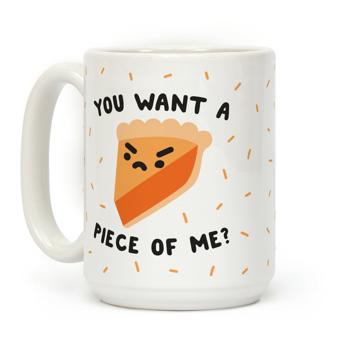 You Want A Piece Of Me? Coffee Mug