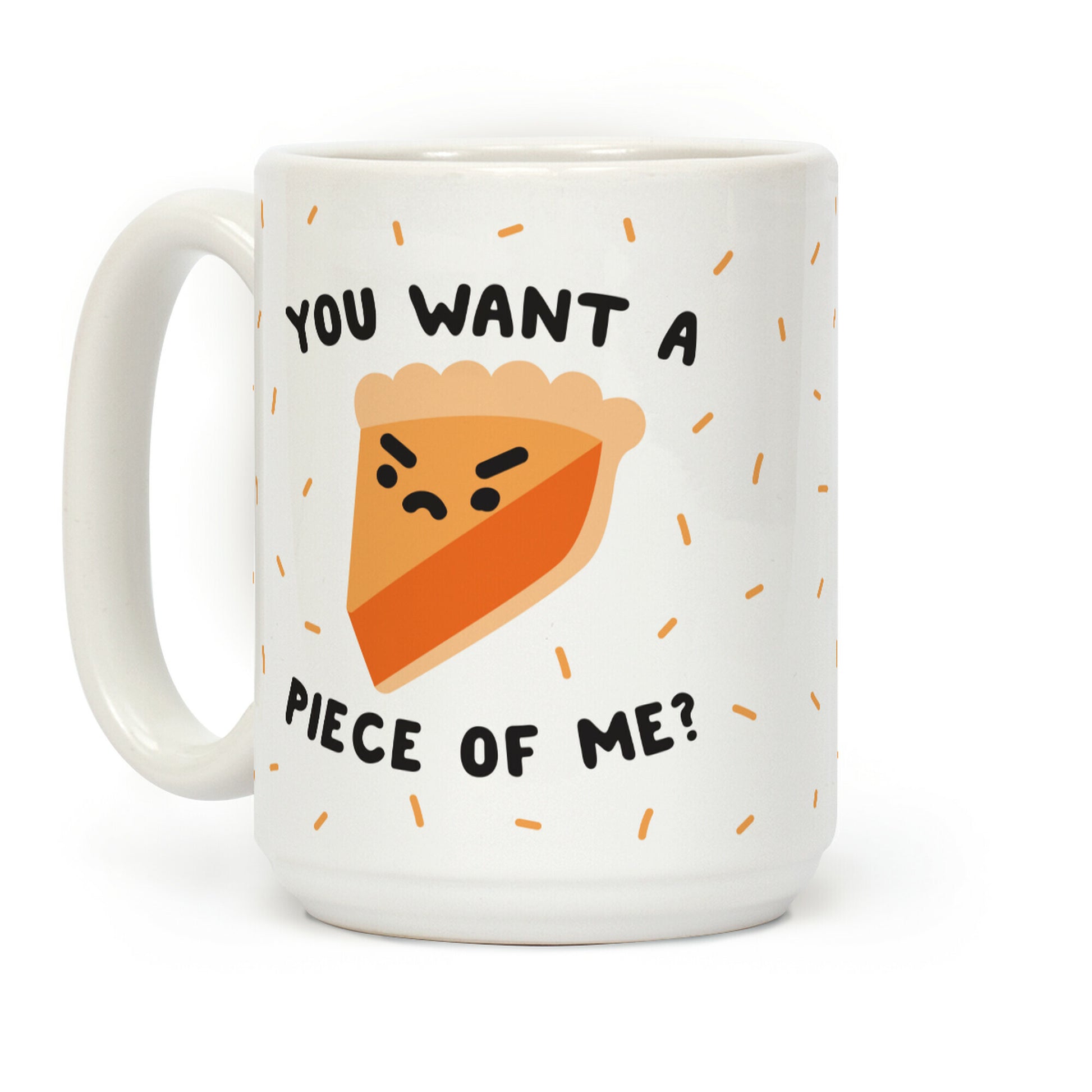 You Want A Piece Of Me? Coffee Mug