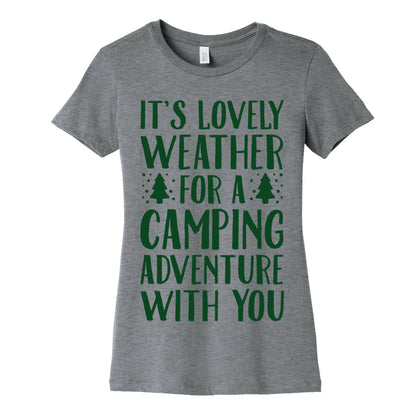 It's Lovely Weather For A Camping Adventure With You Parody Women's Cotton Tee