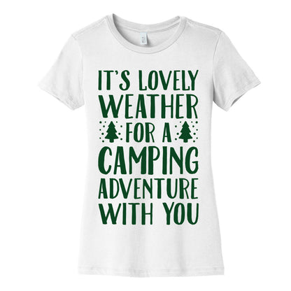 It's Lovely Weather For A Camping Adventure With You Parody Women's Cotton Tee