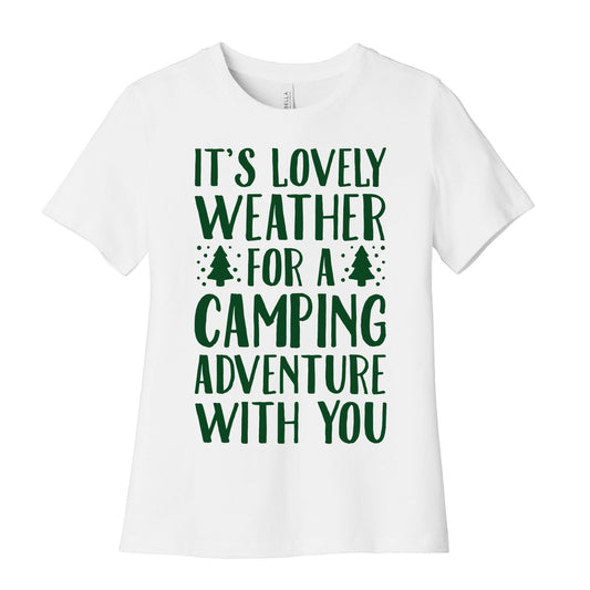 It's Lovely Weather For A Camping Adventure With You Parody Women's Cotton Tee