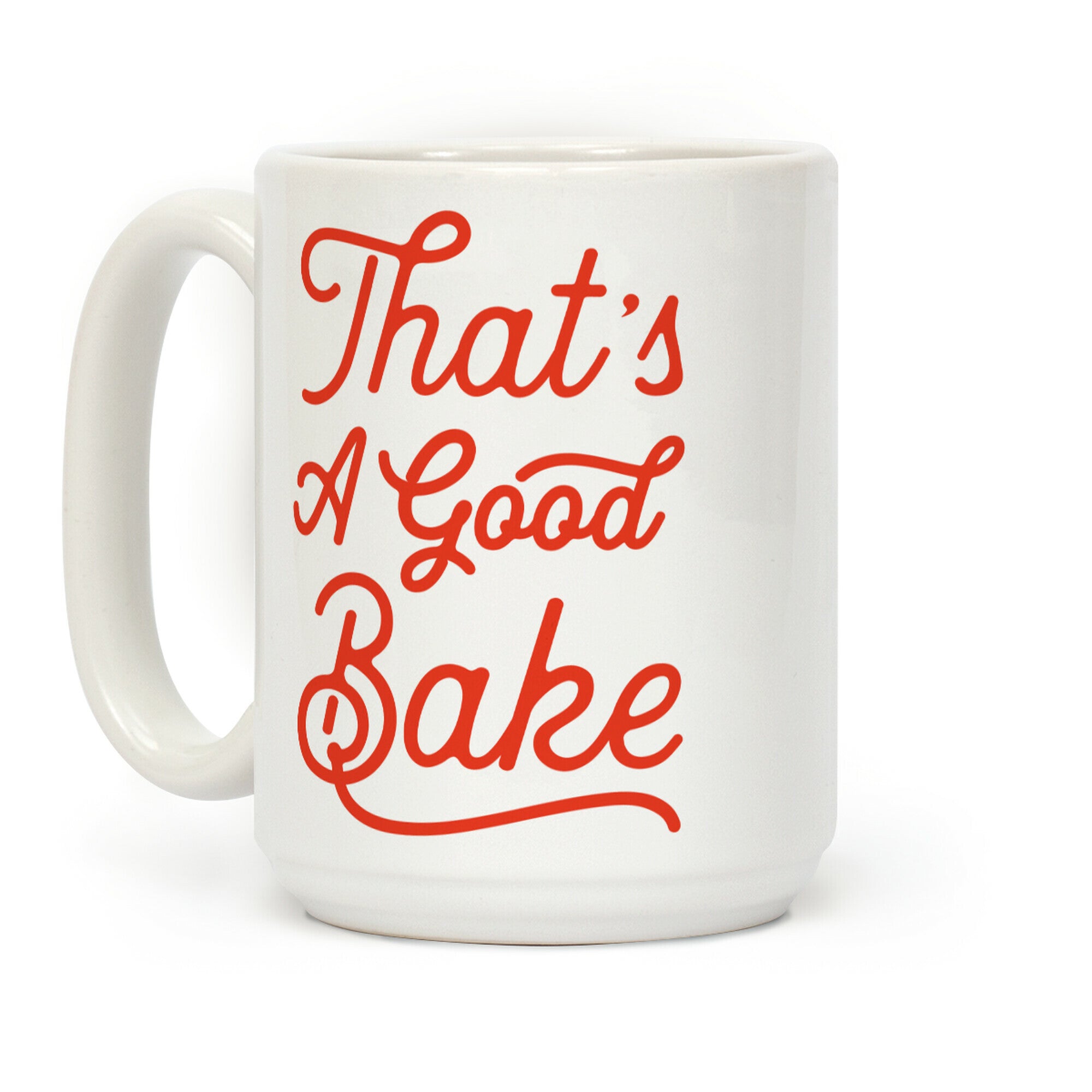 That's a Good Bake Coffee Mug