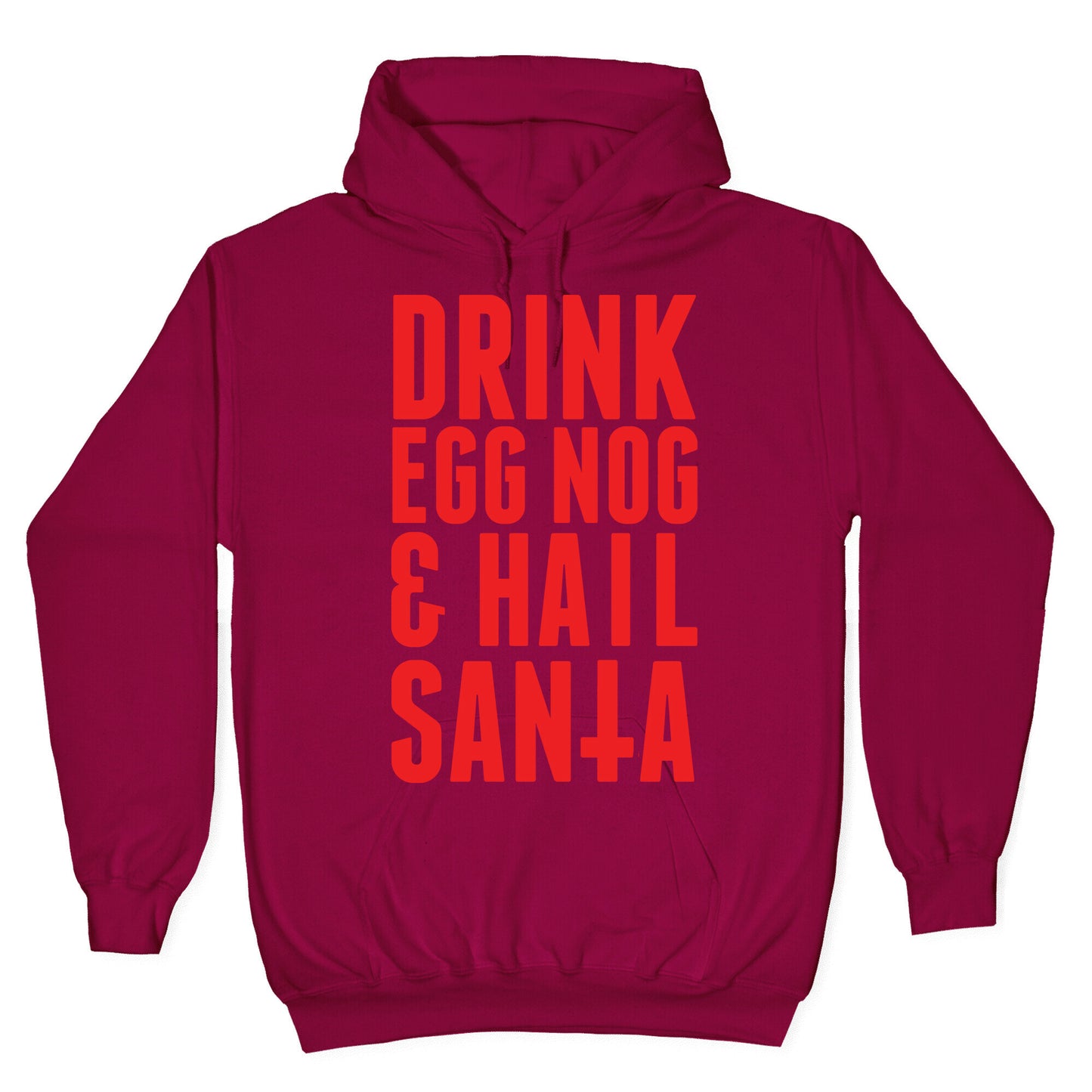 Drink Egg Nog and Hail Santa Hoodie