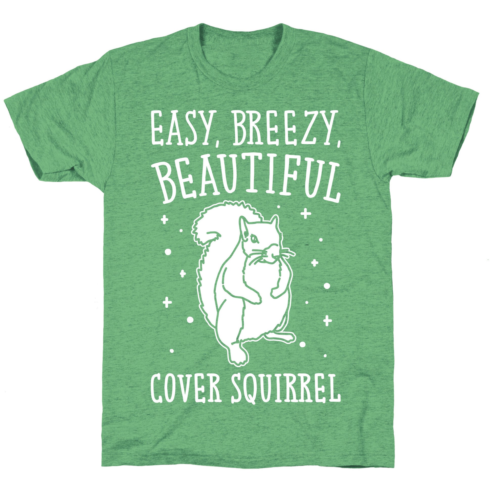Easy Breezy Beautiful Cover Squirrel White Print Unisex Triblend Tee