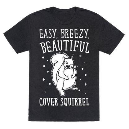 Easy Breezy Beautiful Cover Squirrel White Print Unisex Triblend Tee