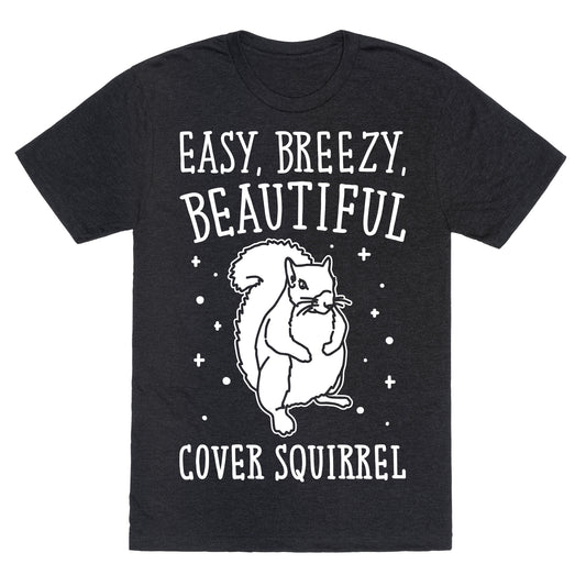 Easy Breezy Beautiful Cover Squirrel White Print Unisex Triblend Tee