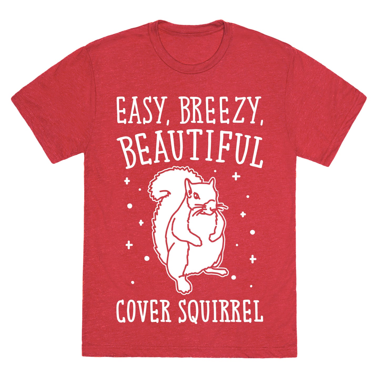 Easy Breezy Beautiful Cover Squirrel White Print Unisex Triblend Tee