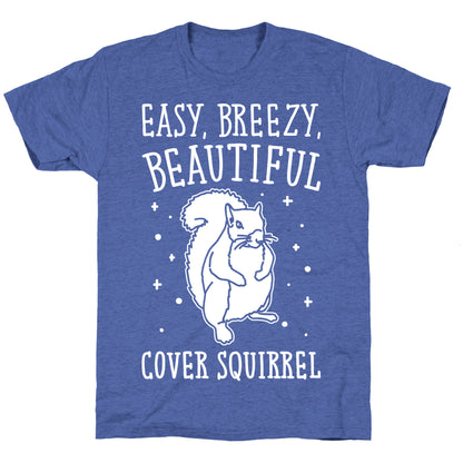 Easy Breezy Beautiful Cover Squirrel White Print Unisex Triblend Tee