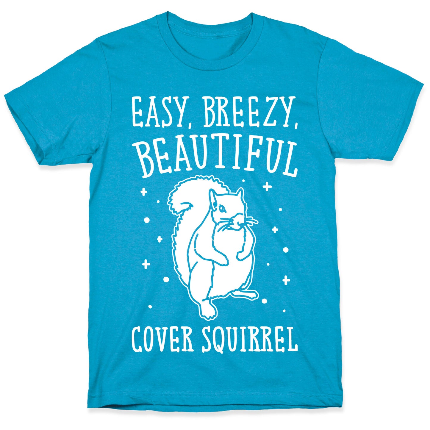 Easy Breezy Beautiful Cover Squirrel White Print Unisex Triblend Tee
