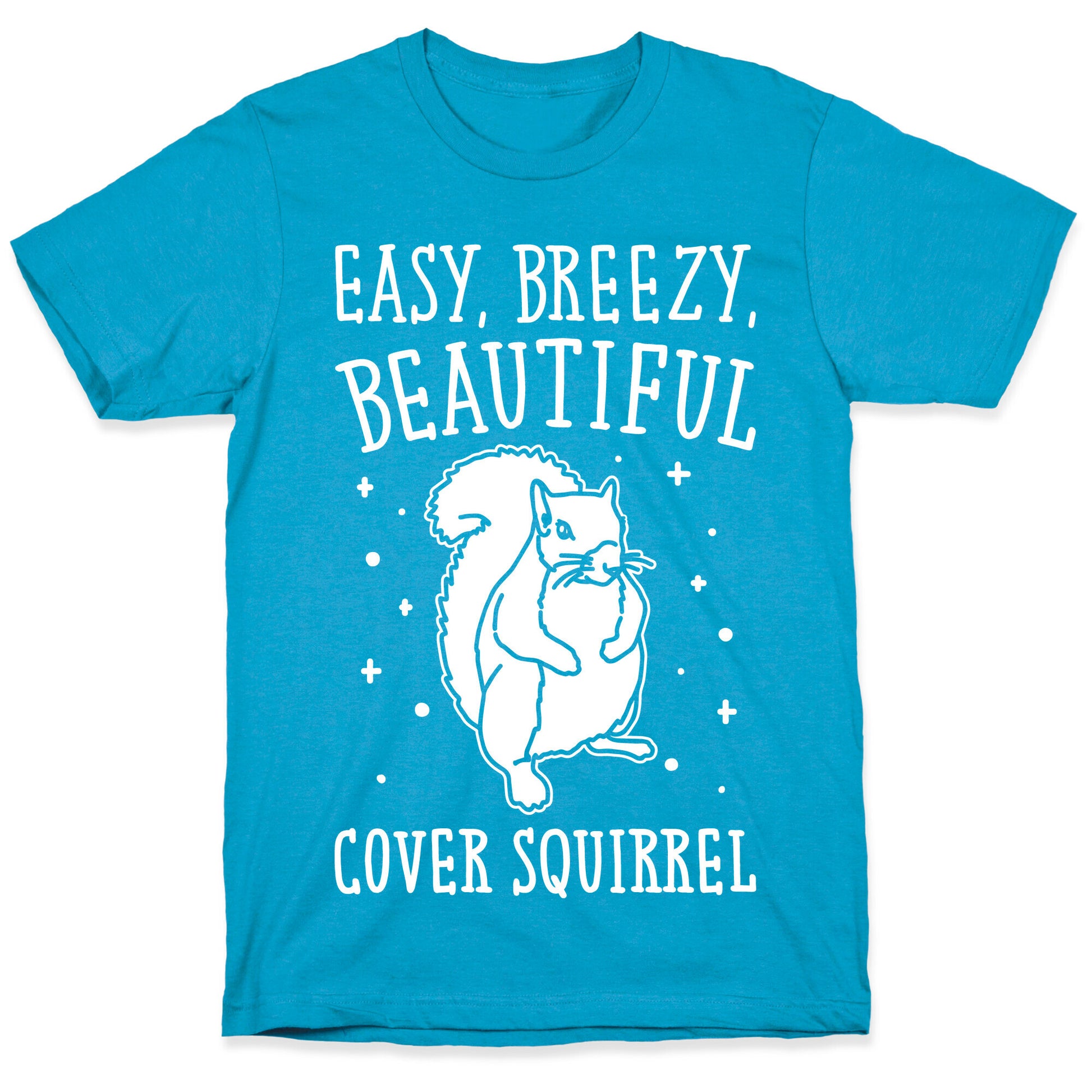 Easy Breezy Beautiful Cover Squirrel White Print Unisex Triblend Tee