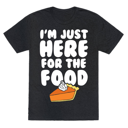 I'm Just Here For The Food Unisex Triblend Tee