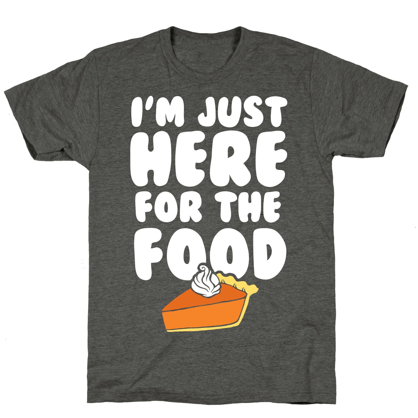 I'm Just Here For The Food Unisex Triblend Tee