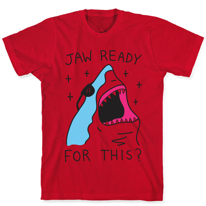 Jaw Ready For This? Shark T-Shirt