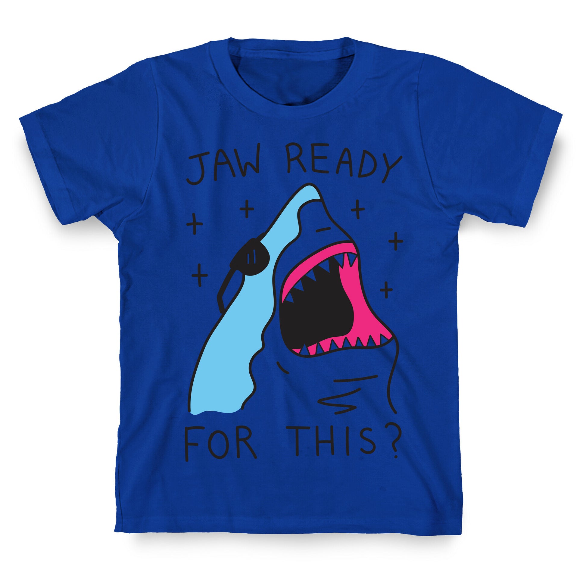 Jaw Ready For This? Shark T-Shirt