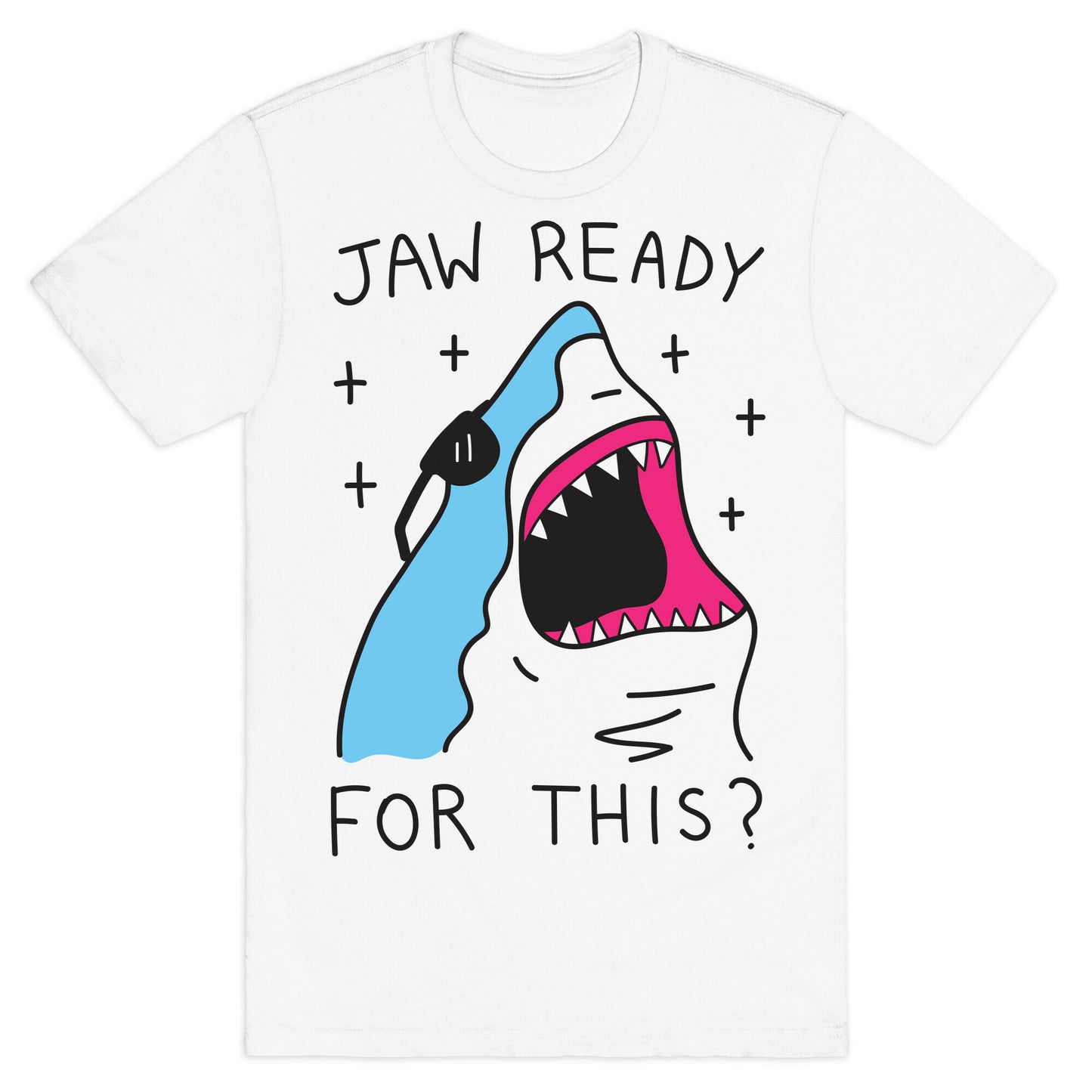 Jaw Ready For This? Shark T-Shirt