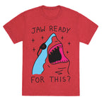 Jaw Ready For This? Shark Unisex Triblend Tee