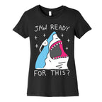 Jaw Ready For This? Shark Women's Cotton Tee
