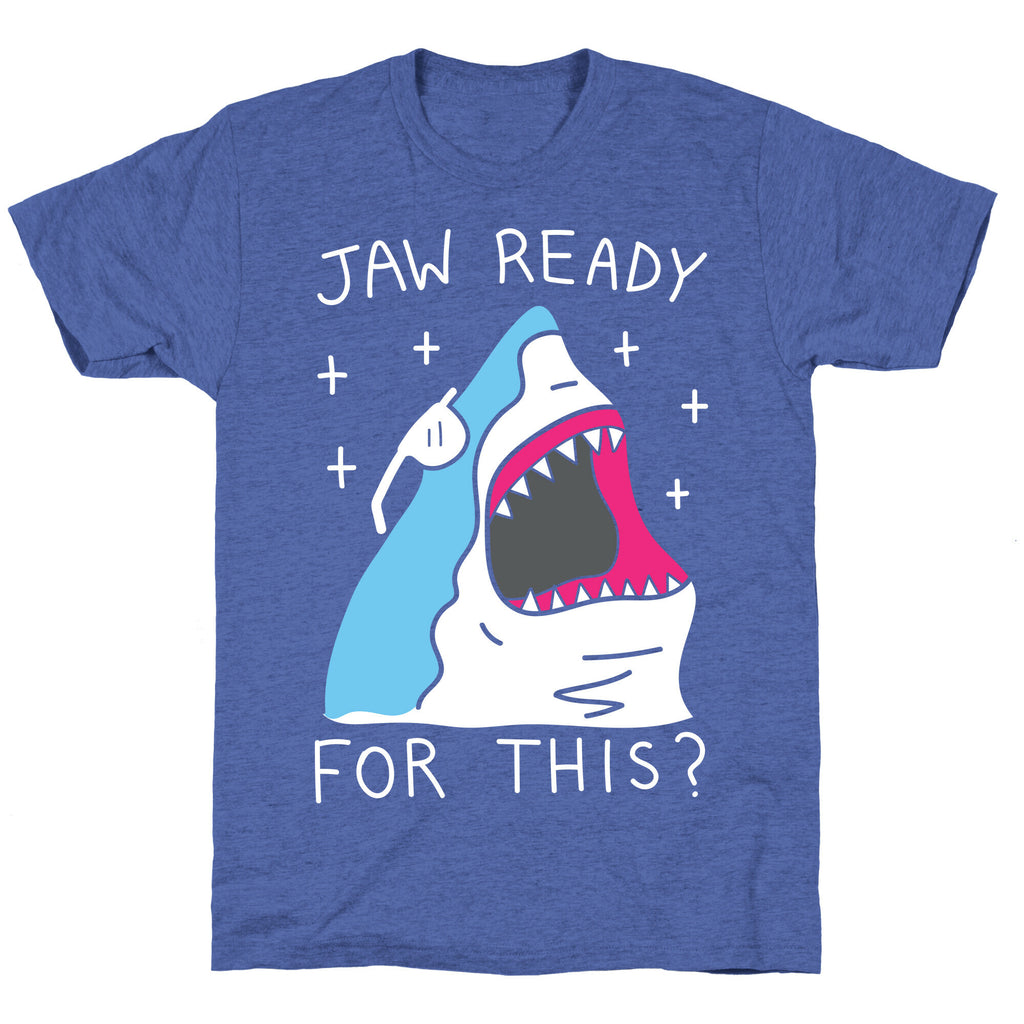 Jaw Ready For This? Shark Unisex Triblend Tee