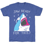 Jaw Ready For This? Shark Unisex Triblend Tee