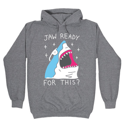 Jaw Ready For This? Shark Hoodie