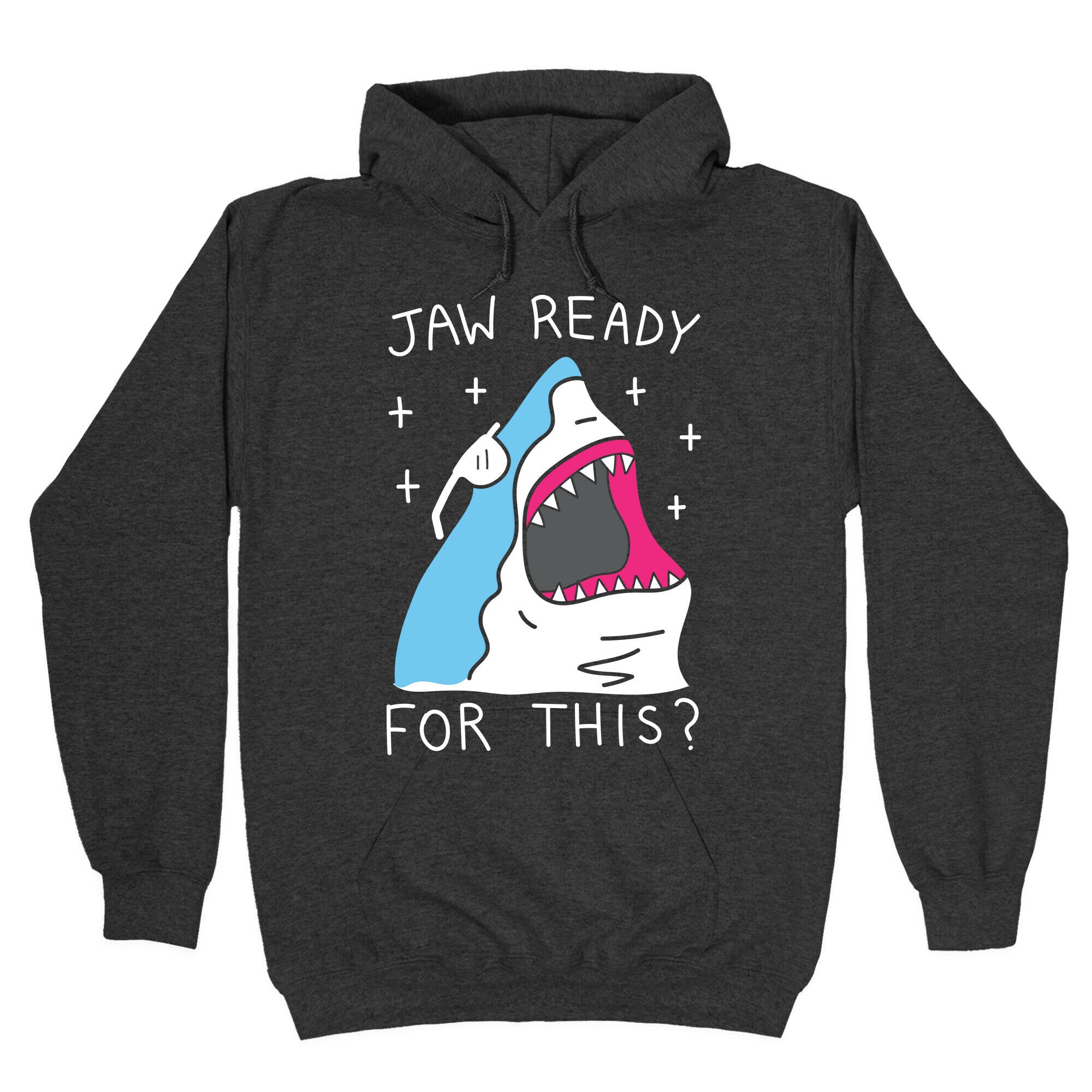 Jaw Ready For This? Shark Hoodie