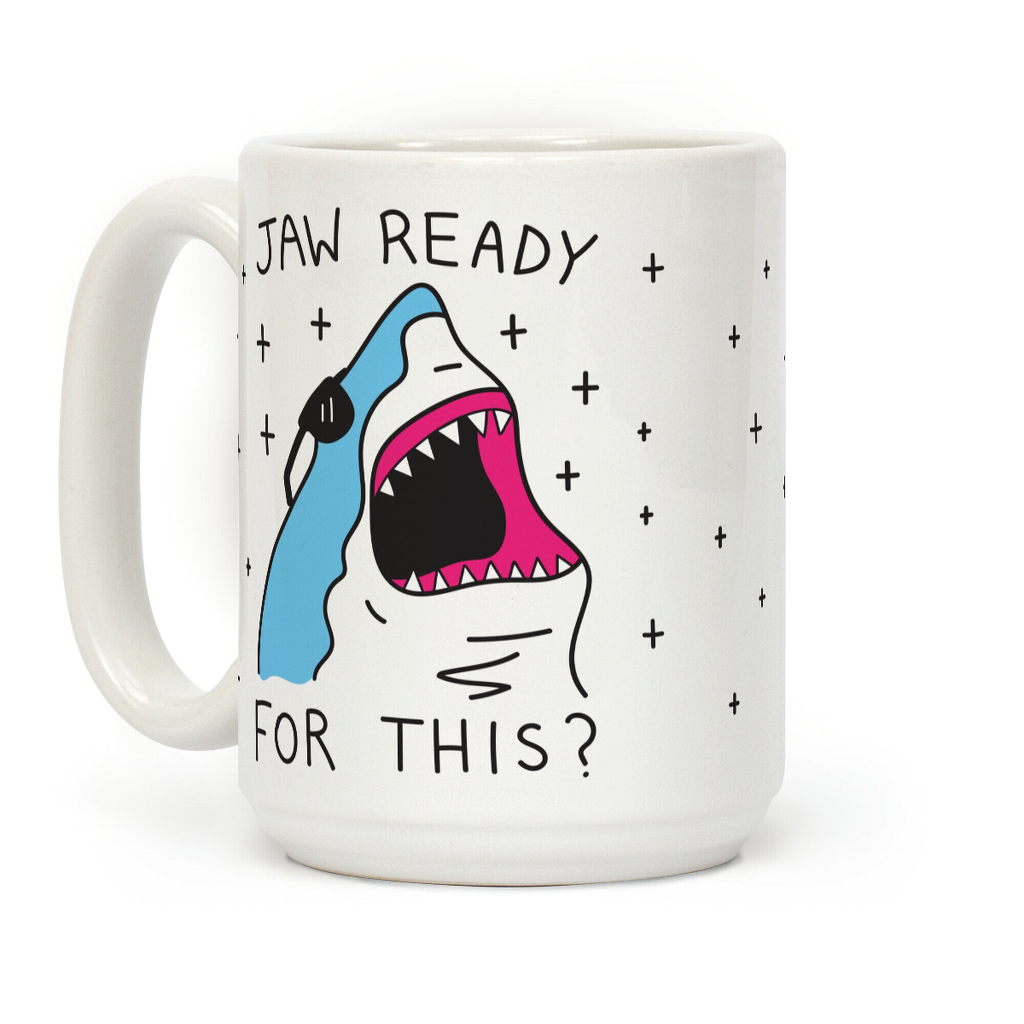 Jaw Ready For This? Shark Coffee Mug