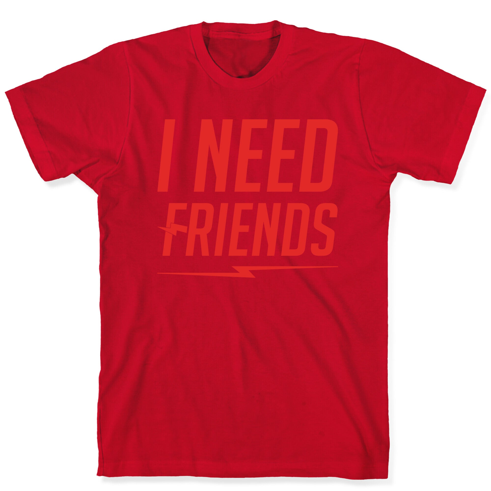 I Need Friends Parody T-Shirt