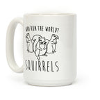 Who Run The World Squirrels Parody Coffee Mug