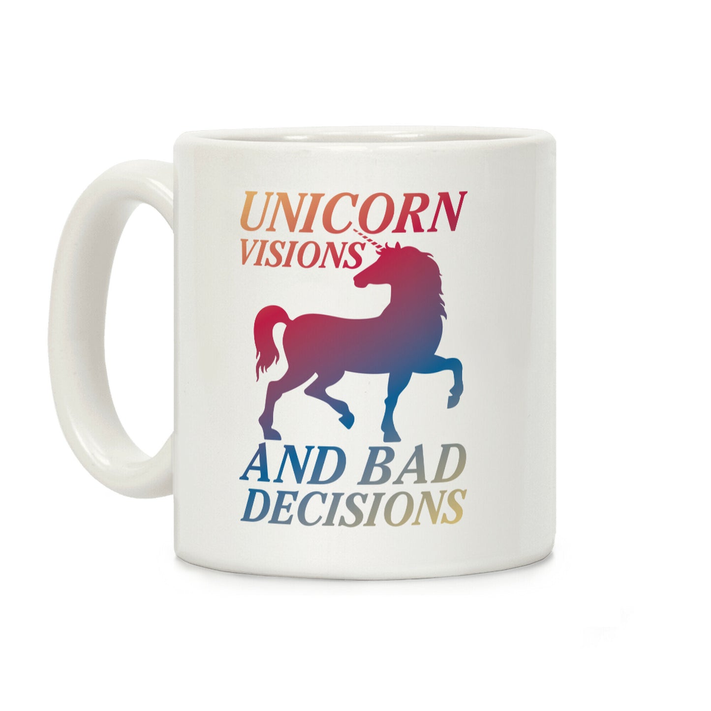 Unicorn Visions and Bad Decisions Coffee Mug