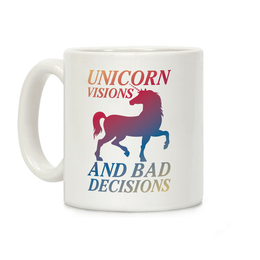 Unicorn Visions and Bad Decisions Coffee Mug